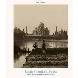 Under Indian Skies: 19th Century Photographs from a Private Collection
