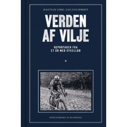 Verden af vilje: Reportager fra et år med cykelløb