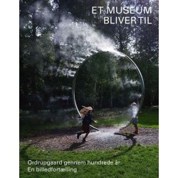 Et museum bliver til: Ordrupgaard gennem hundrede år. En billedfortælling