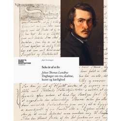 Seks år af et liv: Johan Thomas Lundbyes dagbøger om tro, skæbne, kunst og kærlighed