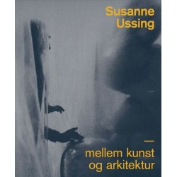 Susanne Ussing: Mellem kunst og arkitektur