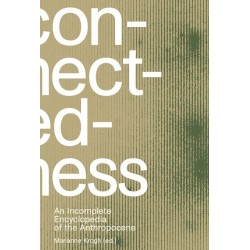 Connectedness: An Incomplete Encyclopedia of the Anthropocene