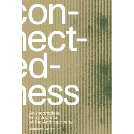 Connectedness: An Incomplete Encyclopedia of the Anthropocene
