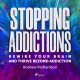 Stopping Addictions: Rewire your brain and thrive beyond addiction