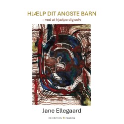 Hjælp dit angste barn: – ved at hjælpe dig selv