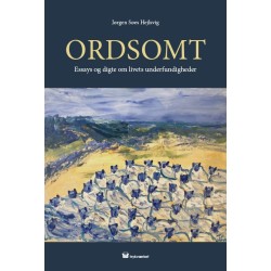 ORDSOMT: Essays og digte om livets underfundigheder
