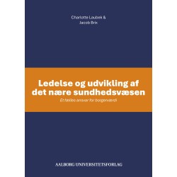 Ledelse og udvikling af det nære sundhedsvæsen: Et fælles ansvar for borgerværdi