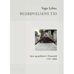 Bedrøvelsens tid: forholdet mellem psykiatri og jura i Danmark 1767-1866