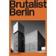 Brutalist Berlin: A Photographic and Architectural Survey of Berlin's Brutalist Buildings