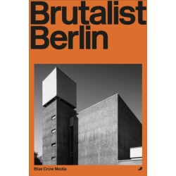 Brutalist Berlin: A Photographic and Architectural Survey of Berlin's Brutalist Buildings