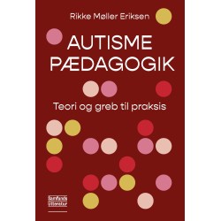 Autismepædagogik: Teori og greb til praksis