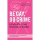 Be Gay, Do Crime: Everyday Acts of Queer Resistance and Rebellion