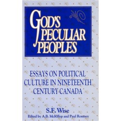 God's Peculiar Peoples: Essays on Political Culture in Nineteenth Century Canada