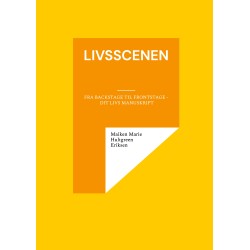 Livsscenen: Fra Backstage til Frontstage - Dit Livs Manuskript