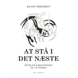 AT STÅ I DET NÆSTE: Digte om kærligheden til at forske