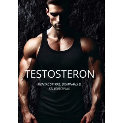 Testosteron: Mental styrke, dominans & selvdisciplin