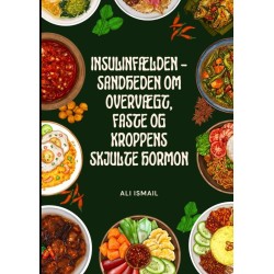 Insulinfælden: Sandheden om overvægt, faste og kroppens skjulte hormon