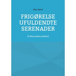 Frigørelse Ufuldendte serenader: Et Marcusesk erosbind