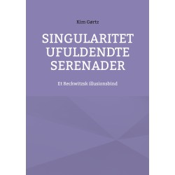 Singularitet Ufuldendte serenader: Et Reckwitzsk illusionsbind