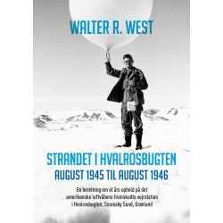 Strandet i Hvalrosbugten, august 1945 til august 1946: En beretning om et års ophold på det amerikanske luftvåbens fremskudte vejrstation i Hvalrosbugten, Scoresby Sund, Grønland