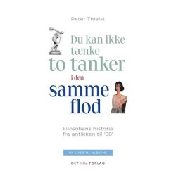Du kan ikke tænke to tanker i den samme flod: Filosofiens historie fra antikken til '68'