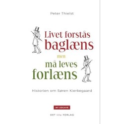 Livet forstås baglæns, men må leves forlæns: Historien om Søren Kierkegaard