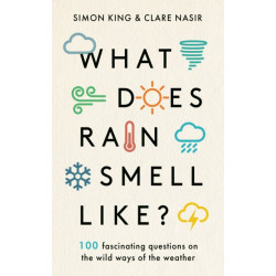 What Does Rain Smell Like?: Discover the fascinating answers to the most curious weather questions from two expert meteorologists