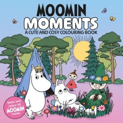 Moomin Moments: A Cute and Cosy Colouring Book for All Ages