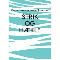 Strik og hækle: Pulsvarmere og Rørhalstørklæder, tæpper m.m.