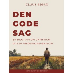 Den gode sag. En biografi om Christian Ditlev Frederik Reventlow