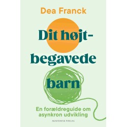 Dit højtbegavede barn: En forældreguide om asynkron udvikling