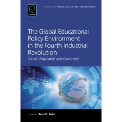 The Global Educational Policy Environment in the Fourth Industrial Revolution: Gated, Regulated and Governed