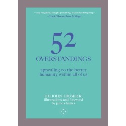 52 Overstandings: Appealing to the Better Humanity Within Us