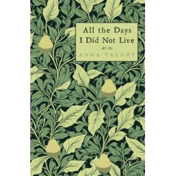 All the Days I Did Not Live