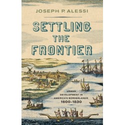 Settling the Frontier: Urban Development in America's Borderlands, 1600–1830