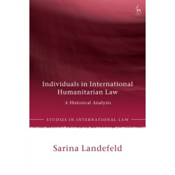 Individuals in International Humanitarian Law: A Historical Analysis