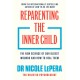 Reparenting the Inner Child: The New Science of our Oldest Wounds and How to Heal Them