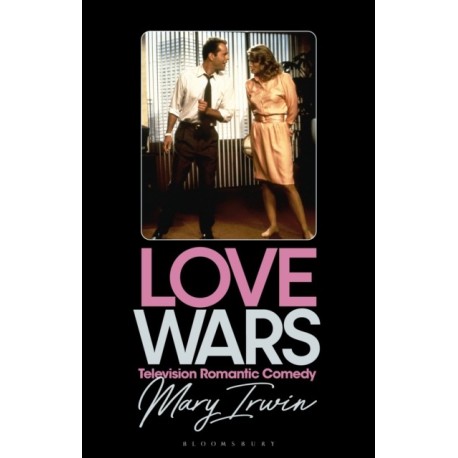 Love Wars: Television Romantic Comedy