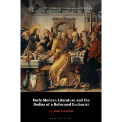 Early Modern Literature and the Bodies of a Reformed Eucharist