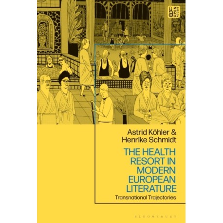 The Health Resort in Modern European Literature: Transnational Trajectories