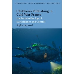 Children’s Publishing in Cold War France: Hachette in the Age of Surveillance and Control