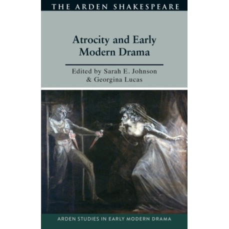 Atrocity and Early Modern Drama