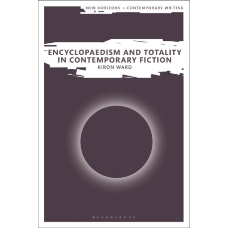 Encyclopaedism and Totality in Contemporary Fiction