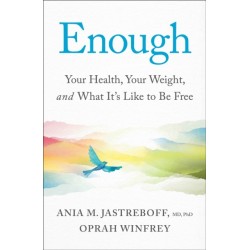 Enough: Your Health, Your Weight, and What It's Like To Be Free