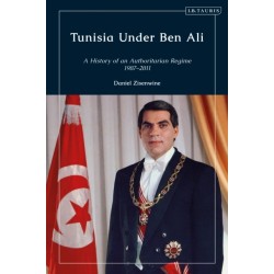 Tunisia Under Ben Ali: A History of an Authoritarian Regime, 1987-2011