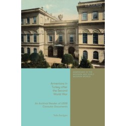 Armenians in Turkey after the Second World War: An Archival Reader of USSR Consular Documents