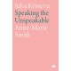 Julia Kristeva: Speaking the Unspeakable