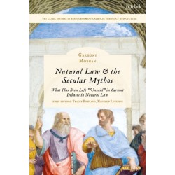 Natural Law & the Secular Mythos: What Has Been Left "Unsaid" in Current Debates in Natural Law