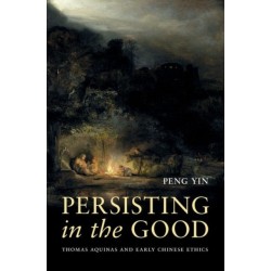 Persisting in the Good: Thomas Aquinas and Early Chinese Ethics
