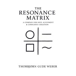 The Resonance Matrix: A Compass for Soul alignment & Conscious Creation